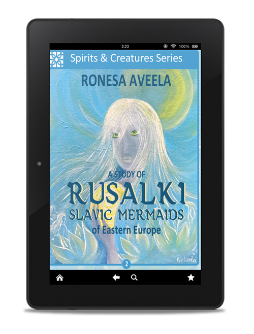 Ebook of A Study of Rusalki, a nonfiction book by Ronesa Aveela in the Spirits & Creatures series, examining Slavic mermaids and Eastern European folklore