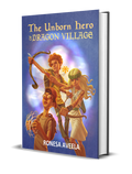Hardcover of The Unborn Hero of Dragon Village, Book 1 in the Dragon Village middle-grade fantasy series by Ronesa Aveela, a Slavic portal fantasy and coming-of-age adventure