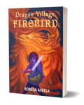 Paperback of Dragon Village Firebird, Book 2 in the Dragon Village middle-grade fantasy series by Ronesa Aveela, inspired by Slavic folklore and myth