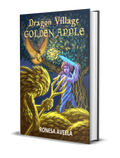 Hardcover of Dragon Village Golden Apple, Book 4 in the Dragon Village middle-grade fantasy series by Ronesa Aveela, drawing on Slavic legends and magical quests