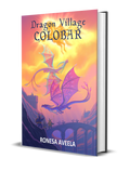 Hardcover of Dragon Village Colobar, Book 5 in the Dragon Village middle-grade fantasy series by Ronesa Aveela, inspired by prophecy, folklore, and friendship