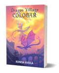 Paperback of Dragon Village Colobar, Book 5 in the Dragon Village middle-grade fantasy series by Ronesa Aveela, inspired by prophecy, folklore, and friendship
