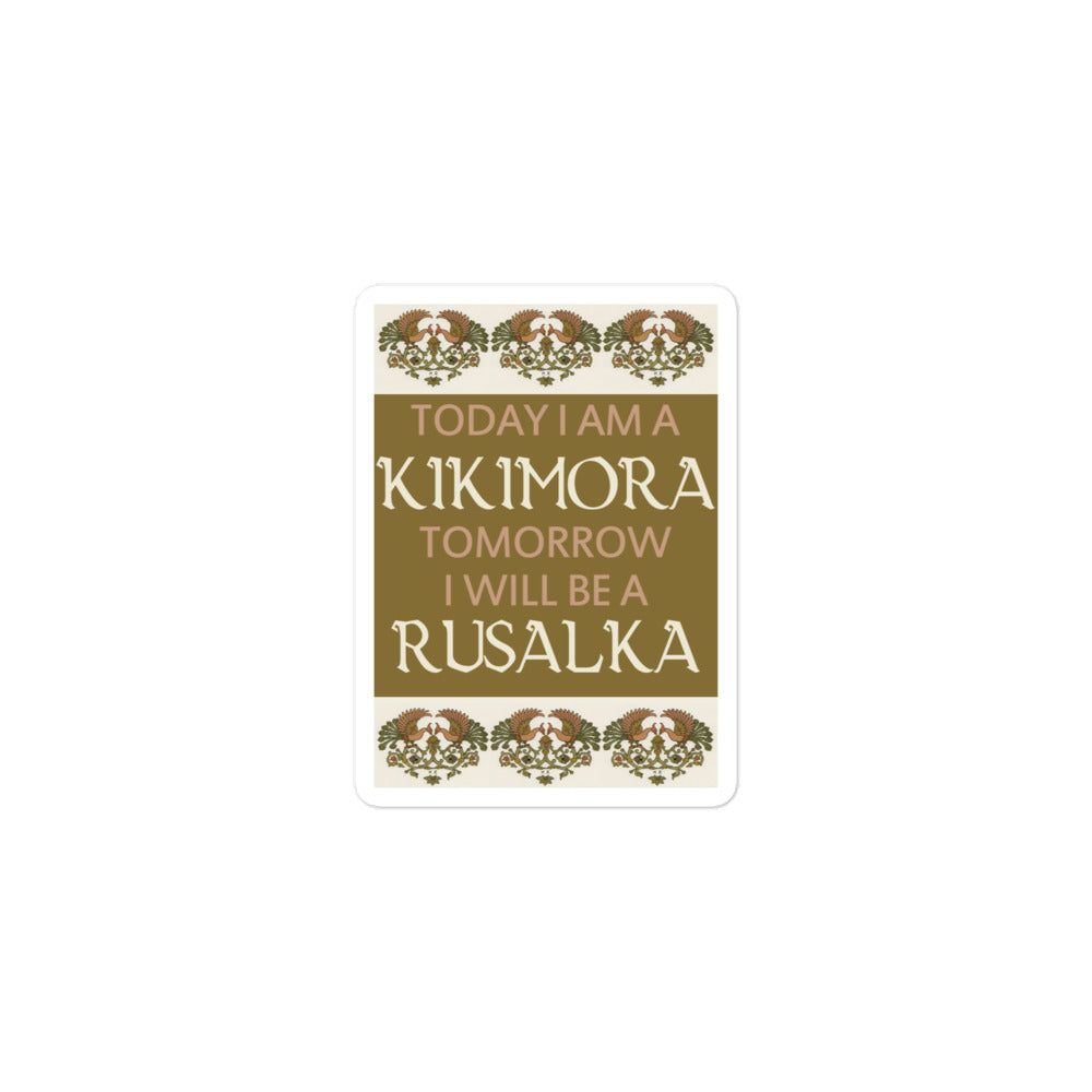 Vinyl sticker with saying "Today I am a kikimora. Tomorrow I will be a rusalka." 