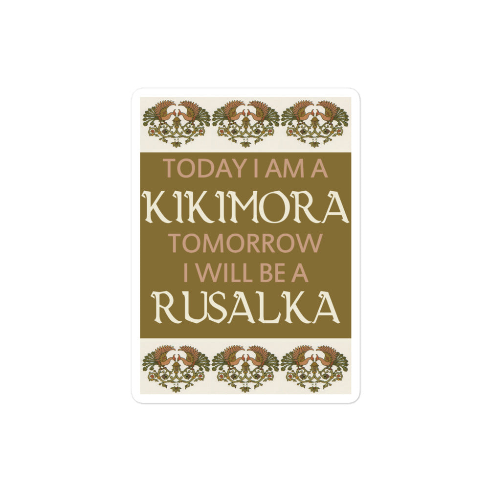 Vinyl sticker with saying "Today I am a kikimora. Tomorrow I will be a rusalka." 
