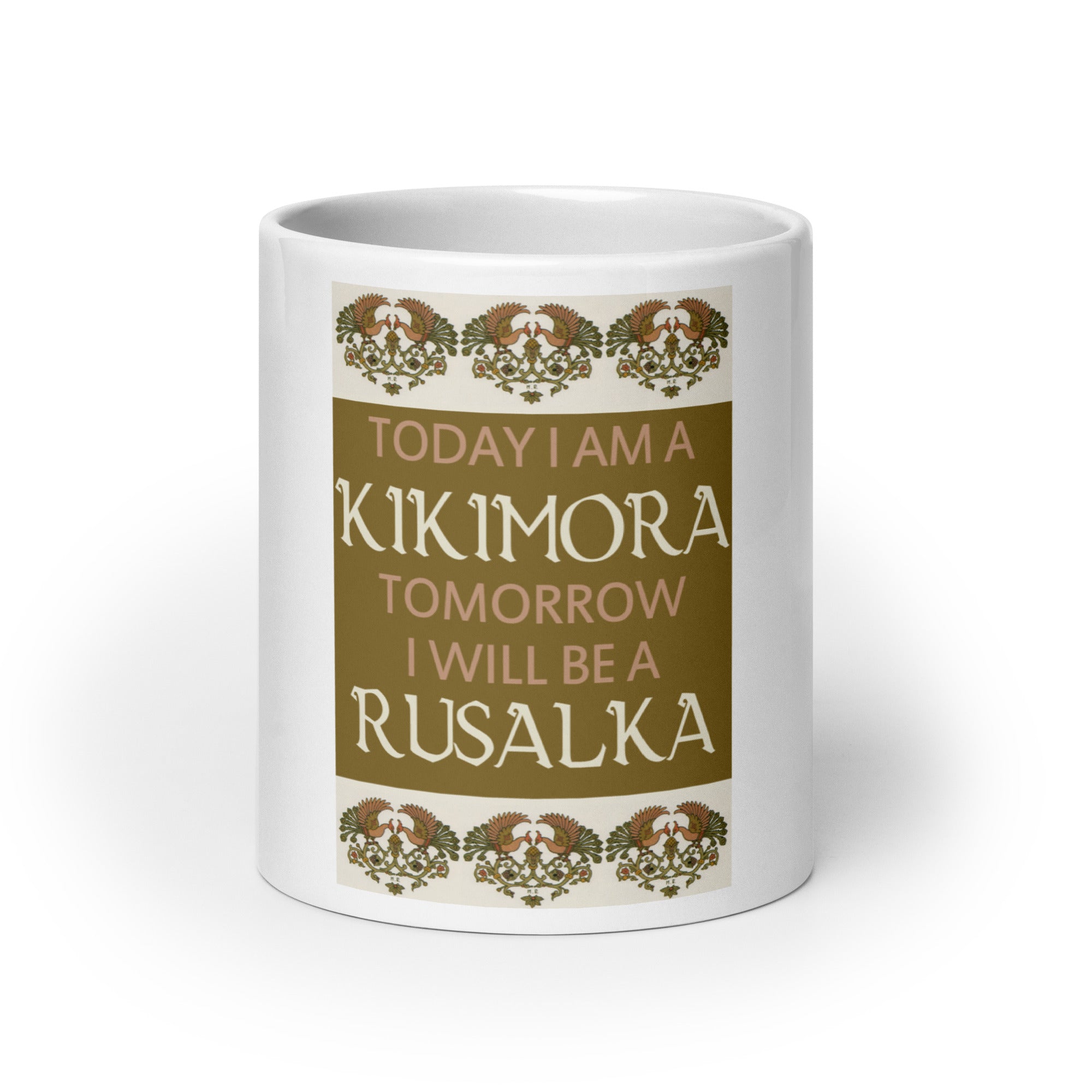 White 20 oz mug with saying "Today I am a kikimora. Tomorrow I will be a rusalka."